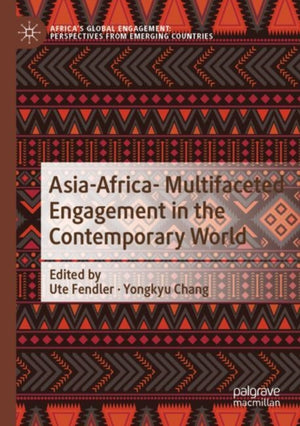 Asia-Africa- Multifaceted Engagement in the Contemporary World