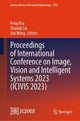Book cover of: Proceedings of International Conference on Image, Vision and Intelligent Systems 2023 (ICIVIS 2023). By: Peng You