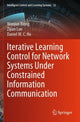 Book cover of: Iterative Learning Control for Network Systems Under Constrained Information Communication