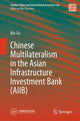 Book cover of: Chinese Multilateralism in the Asian Infrastructure Investment Bank (AIIB). By: Bin Gu