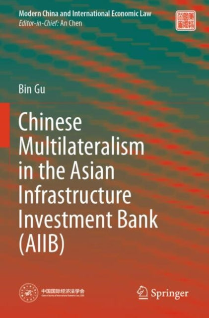 Book cover of: Chinese Multilateralism in the Asian Infrastructure Investment Bank (AIIB)