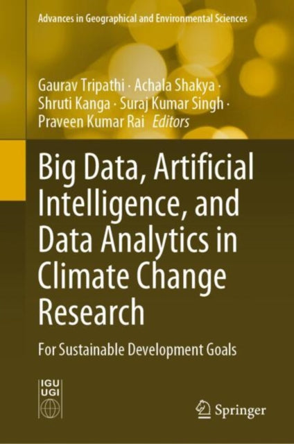 Book cover of: Big Data, Artificial Intelligence, and Data Analytics in Climate Change Research. By: Gaurav Tripathi