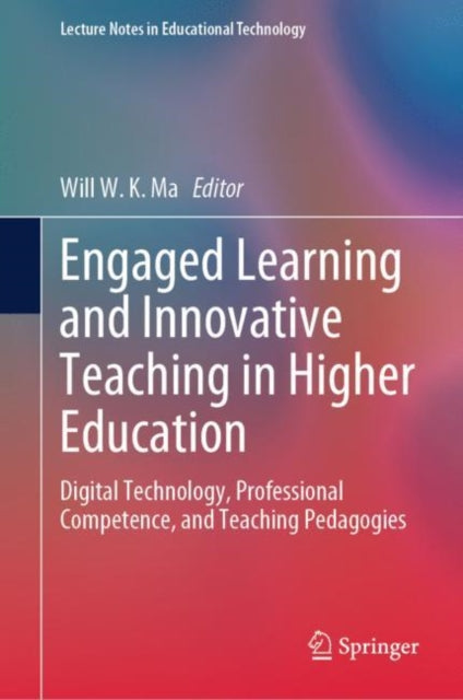 Book cover of: Engaged Learning and Innovative Teaching in Higher Education. By: Will W. K. MA