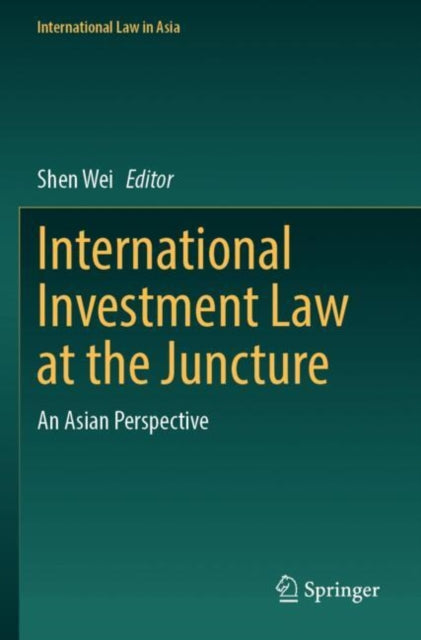 Book cover of: International Investment Law at the Juncture