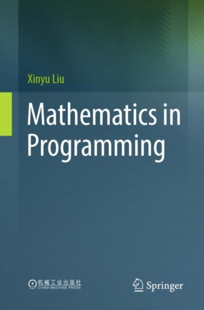 Book cover of: Mathematics in Programming. By: Xinyu Liu