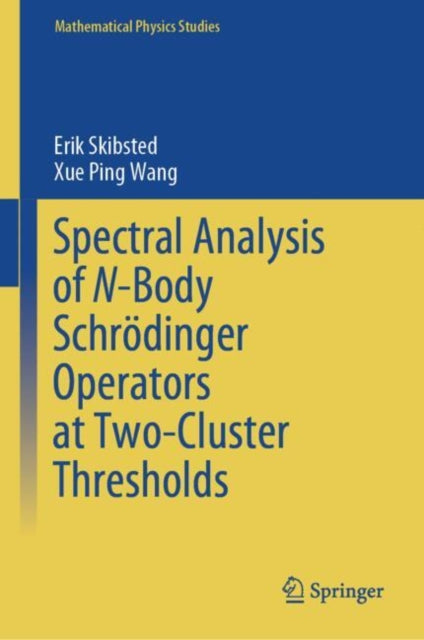 Book cover of: Spectral Analysis of N-Body Schrodinger Operators at Two-Cluster Thresholds. By: Erik Skibsted
