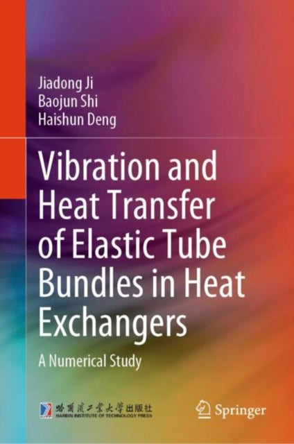 Book cover of: Vibration and Heat Transfer of Elastic Tube Bundles in Heat Exchangers. By: Jiadong Ji
