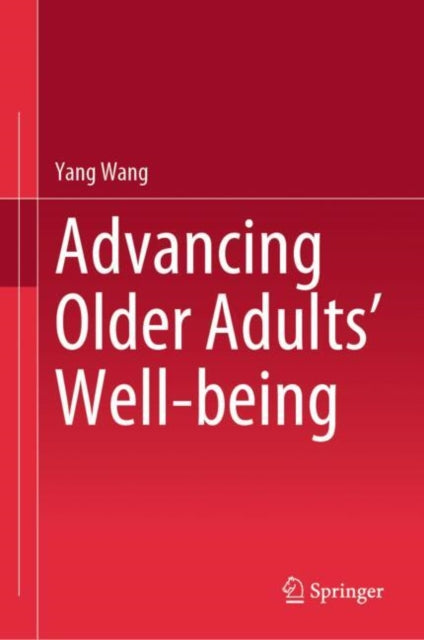 Book cover of: Advancing Older Adults' Well-being. By: Yang Wang