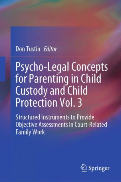 Book cover of: Psycho-Legal Concepts for Parenting in Child Custody and Child Protection Vol. 3. By: Don Tustin