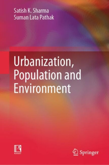 Book cover of: Urbanization, Population and Environment. By: Satish K. Sharma