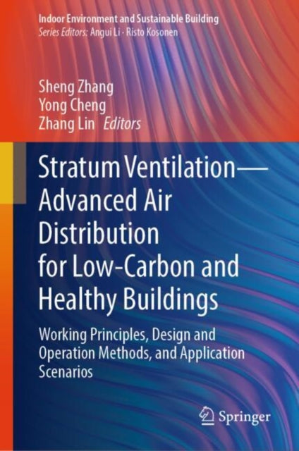 Book cover of: Stratum Ventilation—Advanced Air Distribution for Low-Carbon and Healthy Buildings. By: Sheng Zhang