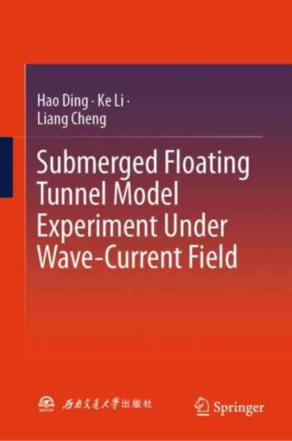 Book cover of: Submerged Floating Tunnel Model Experiment Under Wave-Current Field