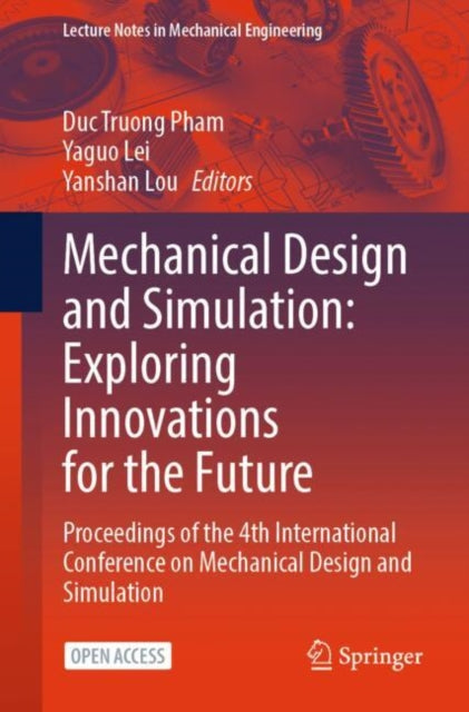 Book cover of: Mechanical Design and Simulation: Exploring Innovations for the Future. By: Duc Truong Pham