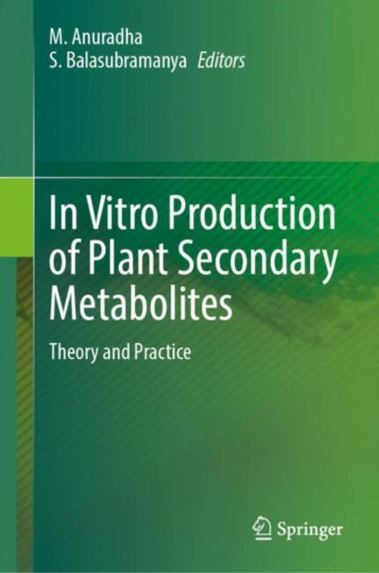 Book cover of: In Vitro Production of Plant Secondary Metabolites. By: M. Anuradha
