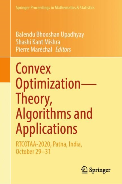 Book cover of: Convex Optimization—Theory, Algorithms and Applications. By: Balendu Bhooshan Upadhyay