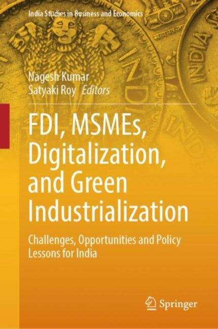 Book cover of: FDI, MSMEs, Digitalization, and Green Industrialization. By: Nagesh Kumar