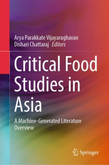 Book cover of: Critical Food Studies in Asia. By: Arya Parakkate Vijayaraghavan