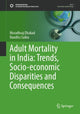 Book cover of: Adult Mortality in India: Trends, Socio-economic Disparities and Consequences. By: Moradhvaj