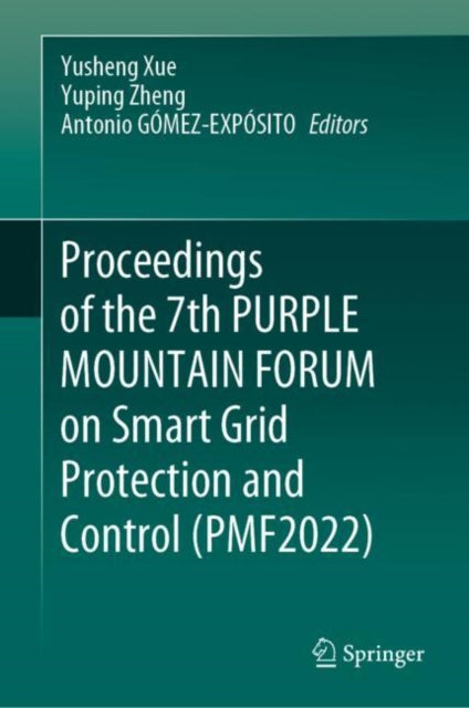 Book cover of: Proceedings of the 7th PURPLE MOUNTAIN FORUM on Smart Grid Protection and Control (PMF2022). By: Yusheng Xue