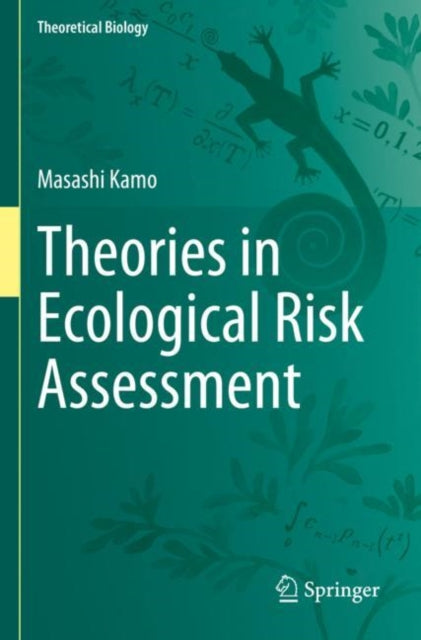 Book cover of: Theories in Ecological Risk Assessment. By: Masashi Kamo
