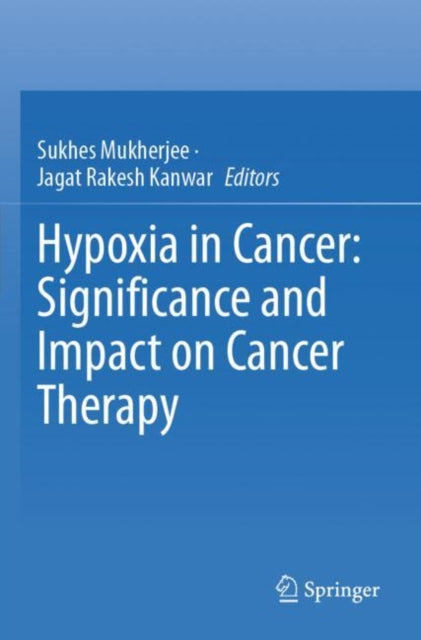 Book cover of: Hypoxia in Cancer: Significance and Impact on Cancer Therapy. By: Sukhes Mukherjee