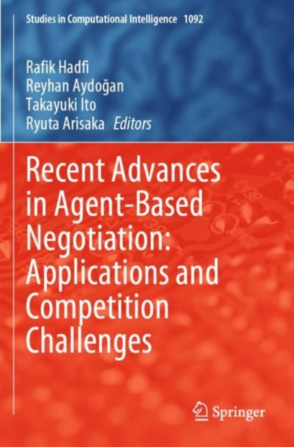 Book cover of: Recent Advances in Agent-Based Negotiation: Applications and Competition Challenges