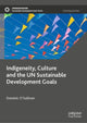 Book cover of: Indigeneity, Culture and the UN Sustainable Development Goals. By: Dominic O'Sullivan