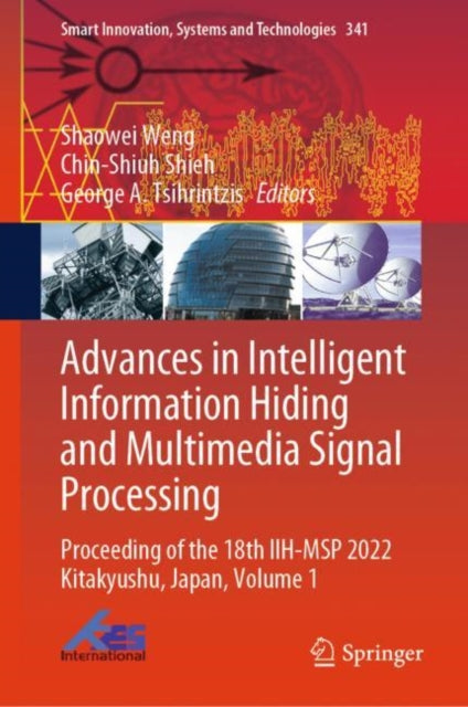 Book cover of: Advances in Intelligent Information Hiding and Multimedia Signal Processing. By: Shaowei Weng