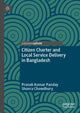 Book cover of: Citizen Charter and Local Service Delivery in Bangladesh. By: Pranab Kumar Panday