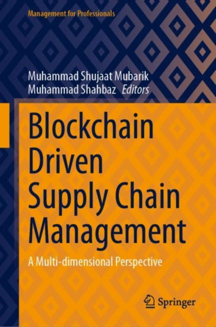 Book cover of: Blockchain Driven Supply Chain Management. By: Muhammad Shujaat Mubarik
