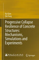 Book cover of: Progressive Collapse Resilience of Concrete Structures: Mechanisms, Simulations and Experiments. By: Kai Qian