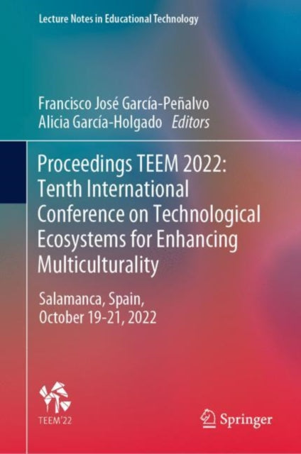 Book cover of: Proceedings TEEM 2022: Tenth International Conference on Technological Ecosystems for Enhancing Multiculturality. By: Francisco José García-Peñalvo