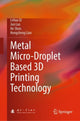 Book cover of: Metal Micro-Droplet Based 3D Printing Technology. By: Lehua Qi