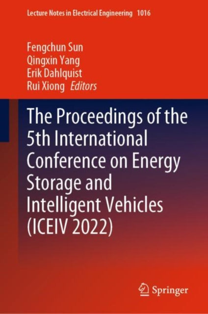 Book cover of: Proceedings of the 5th International Conference on Energy Storage and Intelligent Vehicles (ICEIV 2022). By: Fengchun Sun