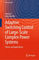 Book cover of: Adaptive Switching Control of Large-Scale Complex Power Systems. By: Yang Liu