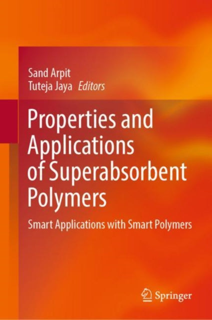 Book cover of: Properties and Applications of Superabsorbent Polymers. By: Sand Arpit