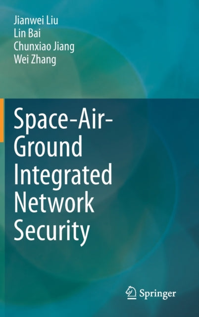 Book cover of: Space-Air-Ground Integrated Network Security. By: Jianwei Liu