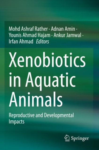 Book cover of: Xenobiotics in Aquatic Animals. By: Mohd Ashraf Rather