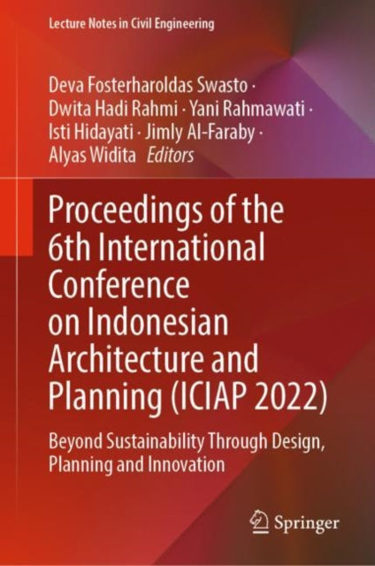 Book cover of: Proceedings of the 6th International Conference on Indonesian Architecture and Planning (ICIAP 2022). By: Deva Fosterharoldas Swasto
