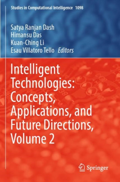 Book cover of: Intelligent Technologies: Concepts, Applications, and Future Directions, Volume 2. By: Satya Ranjan Dash