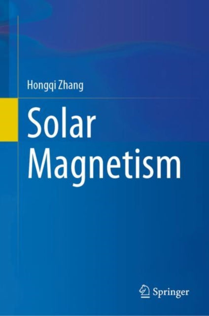 Book cover of: Solar Magnetism. By: Hongqi Zhang