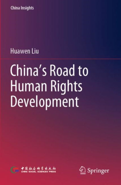 Book cover of: China’s Road to Human Rights Development. By: Huawen Liu