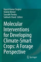 Book cover of: Molecular Interventions for Developing Climate-Smart Crops: A Forage Perspective. By: Rajesh Kumar Singhal