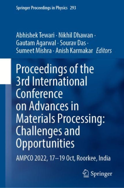 Book cover of: Proceedings of the 3rd International Conference on Advances in Materials Processing: Challenges and Opportunities. By: Abhishek Tewari