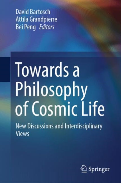 Book cover of: Towards a Philosophy of Cosmic Life. By: David Bartosch