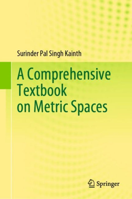 Book cover of: Comprehensive Textbook on Metric Spaces. By: Surinder Pal Singh Kainth
