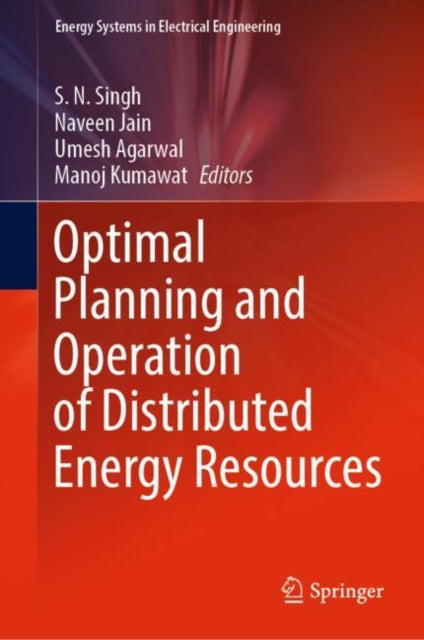 Book cover of: Optimal Planning and Operation of Distributed Energy Resources. By: S. N. Singh