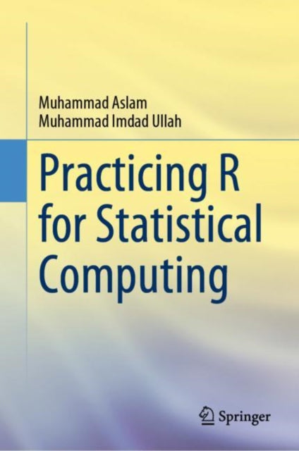 Book cover of: Practicing R for Statistical Computing. By: Muhammad Aslam