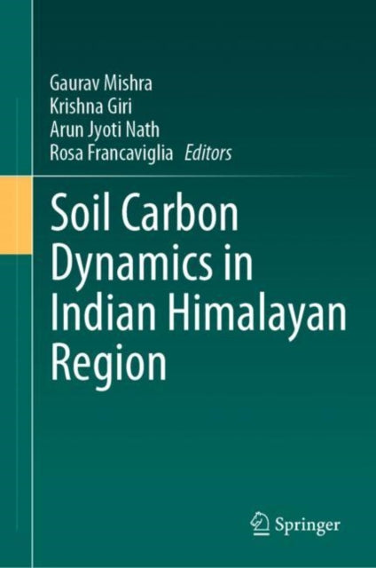 Book cover of: Soil Carbon Dynamics in Indian Himalayan Region. By: Gaurav Mishra