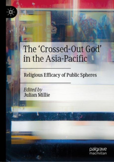 Book cover of: ‘Crossed-Out God’ in the Asia-Pacific. By: Julian Millie